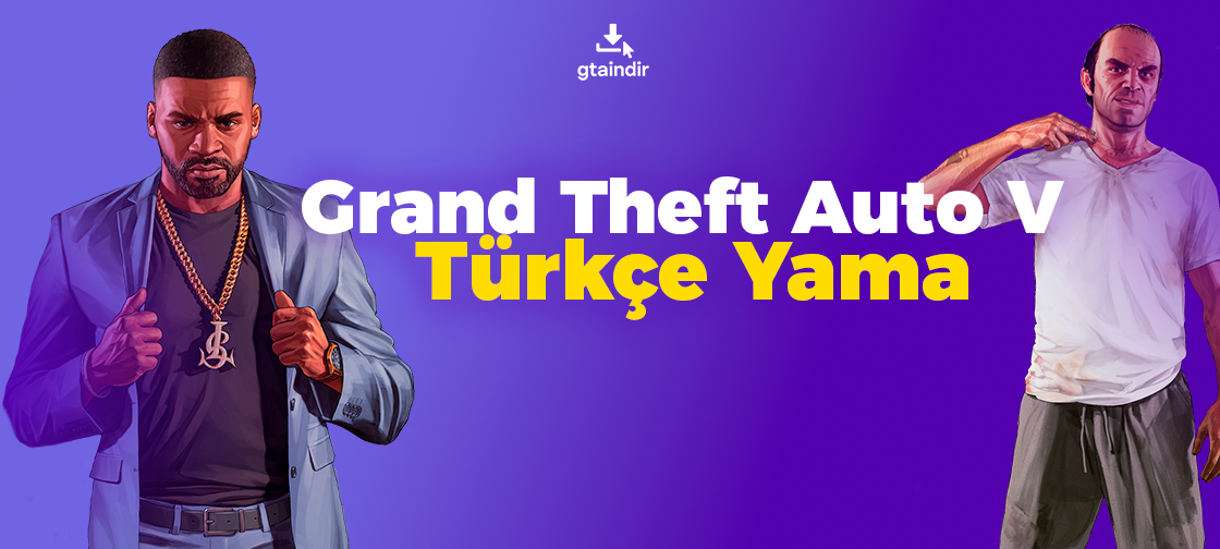 Grand Theft Auto V Türkçe Yama İndir – En Son Sürüm (2025)