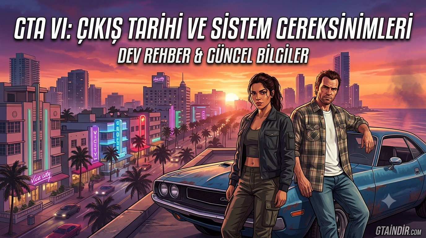 GTA 6 Ne Zaman Çıkacak? Sistem Gereksinimleri, PC Çıkış Tarihi ve Tüm Detaylar